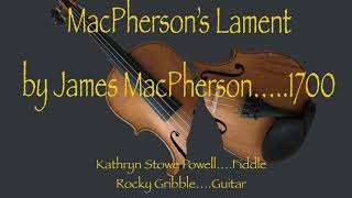 MacPherson’s Lament by James MacPherson 1700 [upl. by Boarer362]