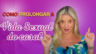 SAIBA COMO PROLONGAR SUA VIDA SEXUAL [upl. by Rahcir]