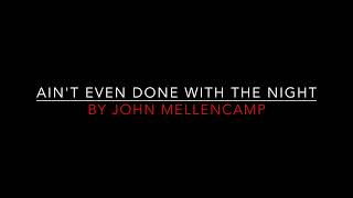 John Mellencamp  Aint Even Done With The Night 1980 Lyrics HD [upl. by Lehacim]