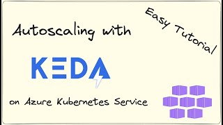 Tutorial Autoscaling an Application with KEDA on Azure Kubernetes Service AKS [upl. by Ynahpit]