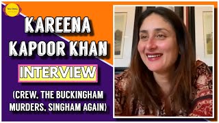 Kareena Kapoor Khan Interview  Crew  The Buckingham Murders  Singham Again  Filme Shilmy [upl. by Yale188]