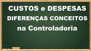 Aula CUSTOS e DESPESAS Diferenças e Conceitos ControladoriaFinanceiro [upl. by Gehlbach]