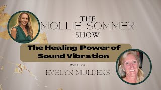 The Healing Power of Sound Vibration with Guest Evelyn Mulders [upl. by Lowney]