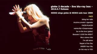 globe  FACE（KEIKO sings globe  KEIKO solo tour 2000 Ver）（globe 2 decade  live bluray box 収録） [upl. by Kreegar]