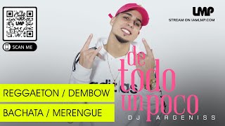 De Todo un Poco Reggaeton Dembow Bachata Merengue Mix  DJ Argeniss [upl. by Giah443]