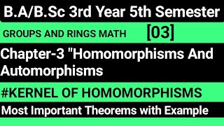 Kernel Of Homomorphisms Chapter 3 Groups And Rings Math  BSc 5th Semester  Theorems And Example [upl. by Zurek]