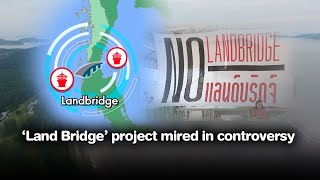 Land Bridge’ project mired in controversy [upl. by Ahsiret]