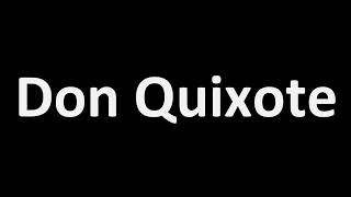 How to Pronounce Don Quixote [upl. by Ydualc655]