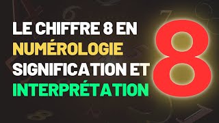 NUMÉROLOGIE  LE CHIFFRE 8 Signification et interprétation numerologie angegardien chiffre [upl. by Ivar]