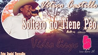 Soltero no tiene peo Vitico Castillo Video Liryc Love Apure J R [upl. by Amocat]