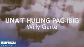 Willy Garte  Unat Huling Pagibig Official Lyric Video [upl. by Belia177]