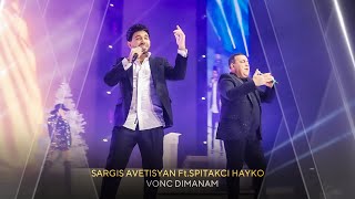 Sargis Avetisyan FtSpitakci Hayko  Vonc dimanam concert version [upl. by Stanhope]