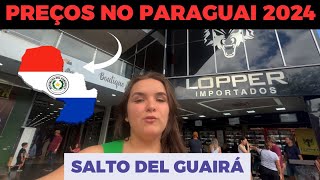 PREÇOS NO PARAGUAI 2024  Salto del Guairá  Lojas Dicas de Produtos e Alimentação [upl. by Idmann]