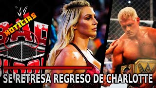 Noticias de WWE  SE RETRASA el REGRESO de Charlotte MÁS SANGRE en los EVENTOS wwe wwenoticias [upl. by Eenrahc]