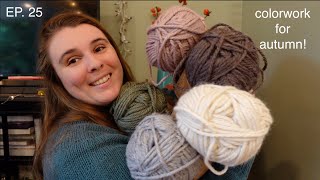 Colorwork for Autumn  Episode 25  so much colorwork so little time [upl. by Ahtelat52]