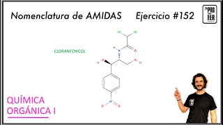 Nomenclatura de la amida en el ejercicio 152 referida al antibiótico cloranfenicol [upl. by Dibbrun5]