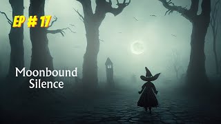 Moonbound Silence Episode  17 [upl. by Ahsinhoj808]