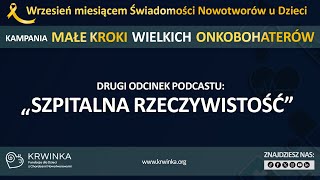 Kampania quotMałe kroki wielkich onkobohaterówquot  Odcinek drugi quotszpitalna rzeczywistośćquot zlotawstazka [upl. by Eisenstark]