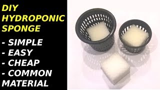 How to DIY Hydroponic Sponge Cheap amp Easy [upl. by Carlock]