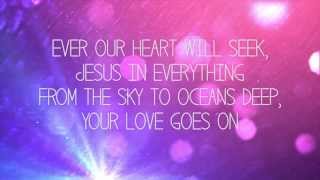 Hillsong Young amp Free  Love Goes On  Worship Lyric Video [upl. by Eixirt]