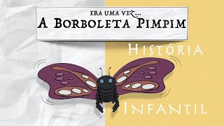 Era Uma Veza Borboleta Pimpim História Infantil Original em Português de Portugal [upl. by Anilrahc]