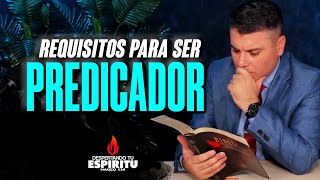 ¿QUIERES SER UN PREDICADOR Estos son los TRES Requisitos PARA PREDICAR [upl. by Elder]