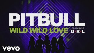 Pitbull  Wild Wild Love Lyric Video ft GRL [upl. by Pasol853]