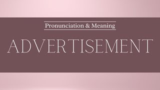 How to Pronounce Advertisement  Pronunciation amp Meaning British English [upl. by Aiekal]