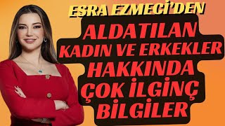 Esra Ezmeci Aldatılmış Kadın ve Erkeklerle ilgili ÇOK İLGİNÇ Bilgiler verdi [upl. by Eneloc]