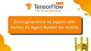 Build generative AI agents with Vertex AI Agent Builder for mobile  TFUG OnAir  Hyderabad [upl. by Merras28]