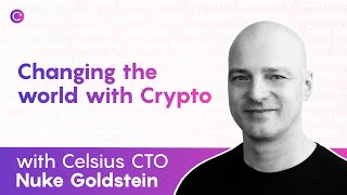 Changing the world with crypto  Celsius CTO Nuke Goldstein [upl. by Elehcin684]