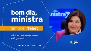 🔴 Bom Dia Ministra I Simone Tebet [upl. by Hutchins]