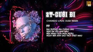 2T  CƯỚI ĐI「DUSK REMIX」 Bản Remix Hot Trend TikTok 2021  Audio Lyrics [upl. by Rosette]