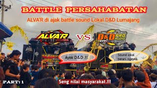 Battle ALVAR VS DampD audio  ALVAR malang di tantang DampD audio sound Lokal Lumajang 🔥 [upl. by Nospmas]