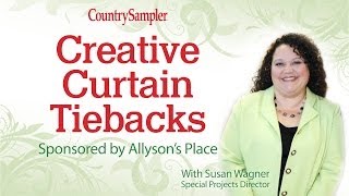 8 Creative Curtain Tieback Ideas  A Country Sampler DIY Video [upl. by Caroline]