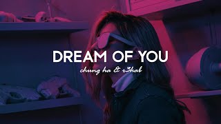 CHUNG HA x R3HAB  Dream Of You lyrics I want you and I know you want me too [upl. by Doreen]