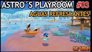 ASTRO´S PLAYROOM PS5 Cap03 ¨Aguas refrescantes¨ SR YERAY [upl. by Storfer]