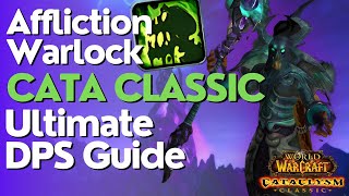 Affliction Warlock Complete DPS Guide  Cataclysm Classic [upl. by Vizzone770]