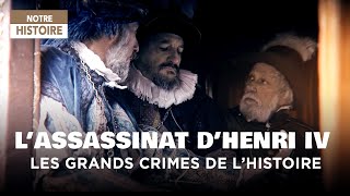 Qui est le véritable assassin dHenri IV   Les grands crimes de lhistoire  Documentaire  MG [upl. by Joelle]