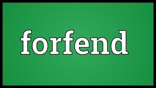 Forfend Meaning [upl. by Nyrb186]