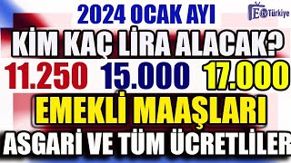 2024 Ocak Ayı Kim Kaç Lira Alacak  11250 15000 17000 [upl. by Champaigne]