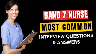 Band 7 Nurse Interview Questions and Answers for 2024 [upl. by Rozelle]