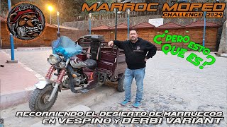 MARROC MOPED CHALLENGE 24 En moto por Marruecos recorriendo el desierto en vespino y derbi variant [upl. by Antonie398]