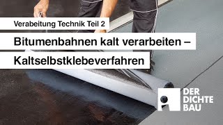 Bitumenbahnen kalt verarbeiten  Kaltselbstklebeverfahren Verarbeitung Technik Teil 2 [upl. by Inneg]