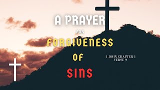 PRAYER FOR FORGIVENESS OF SINS  1 JOHN 1 VERSE 9 [upl. by Dorina]