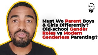 Must We Parent Boys amp Girls Differently Oldschool Gender Roles vs Modern Genderless Parenting [upl. by Asyle]