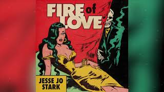 Jesse Jo Stark  Fire Of Love Audio [upl. by Lliw]