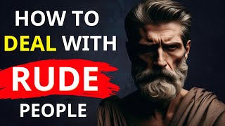 10 Stoic Tips How to Deal with Rude People Without Losing Your Calm  Stoicism [upl. by Eidualc405]