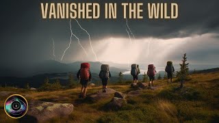 Vanished in the Wild  5 Mysterious Disappearances in National Parks [upl. by Amekahs89]