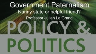 Government Paternalism Nanny state or helpful friend  Professor Julian Le Grand [upl. by Elockin]